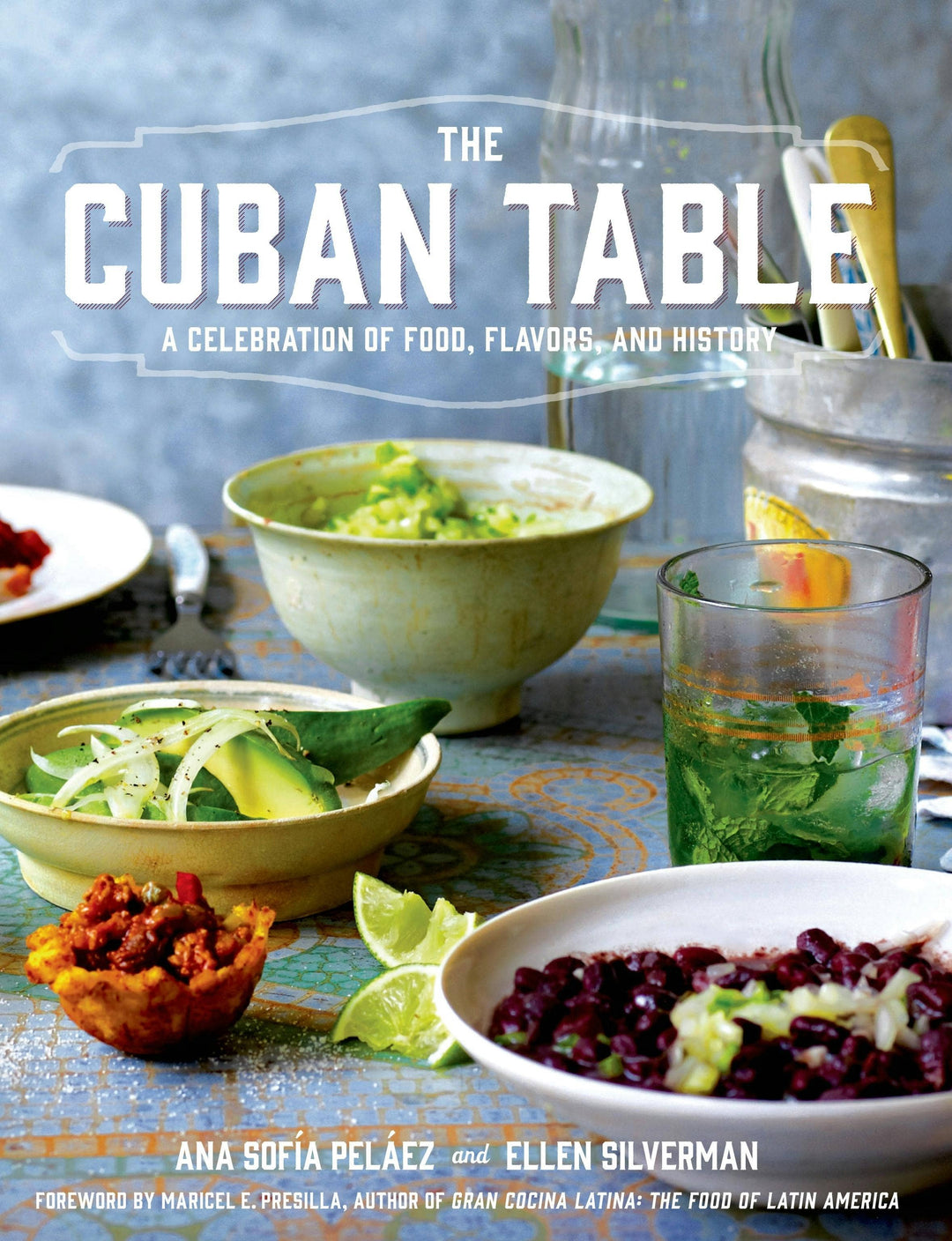 Cuban Table: A Celebration Of Food, Flavors, And History