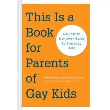This Is A Book For Parents Of Gay Kids | A Question & Answer Guide To Everyday Life