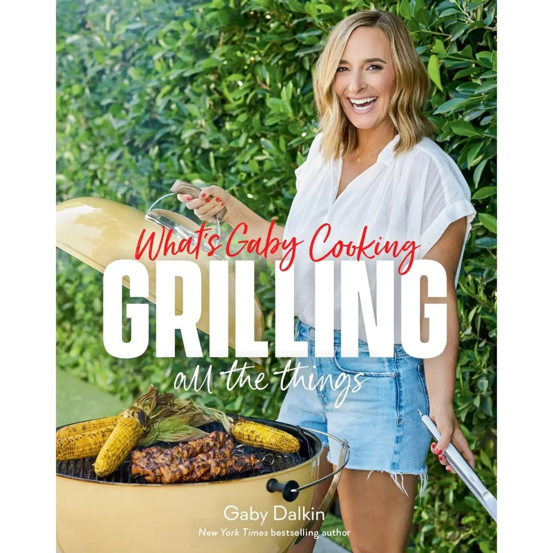 What's Gaby Cooking: Grilling All The Things