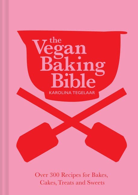 The Vegan Baking Bible: Karolina Tegelaar