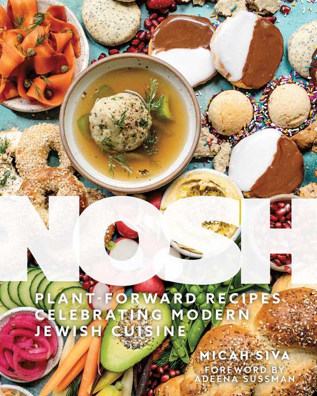 Nosh: Plant Forward Recipes Celebrating Modern Jewish Cuisine