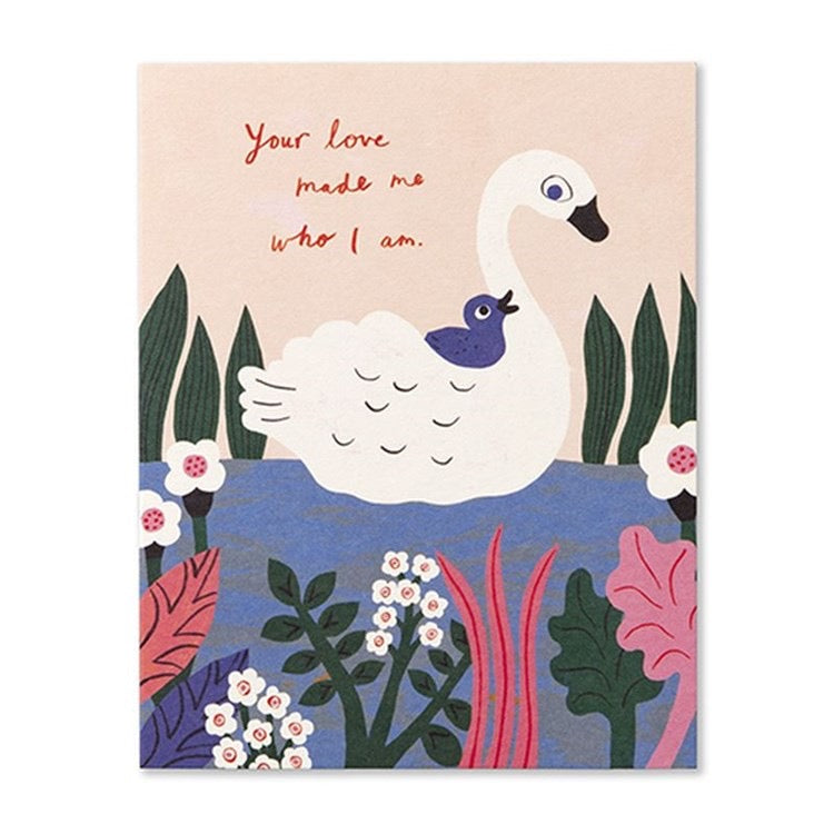 Your Love Made Me Who I Am Greeting Card