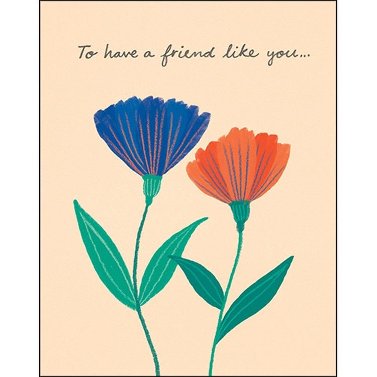 To Have A Friend Like You Greeting Card