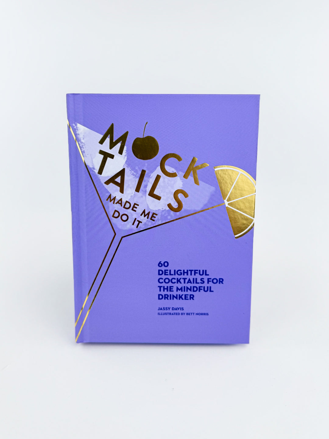 Mocktails Made Me Do It By Jassy Davis