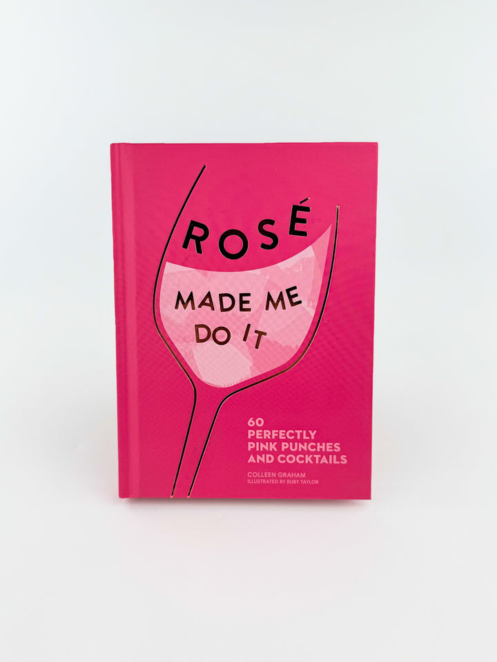 Rosé Made Me Do It By Colleen Graham