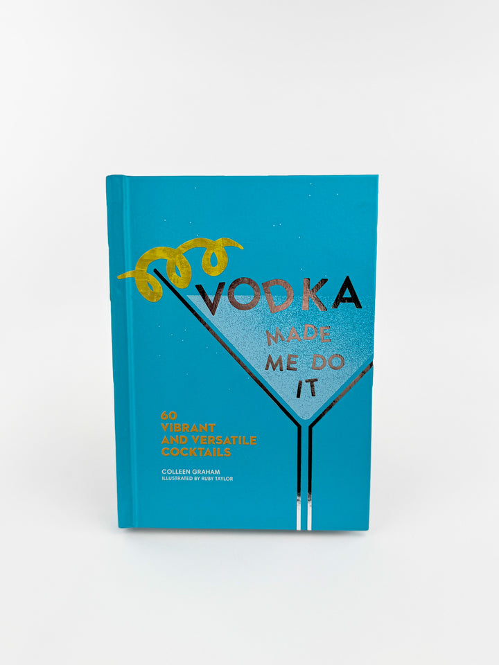 Vodka Made Me Do It By Colleen Graham